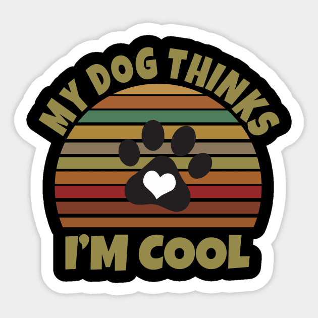 My Dog Thinks I'm Cool Sticker by Work Memes